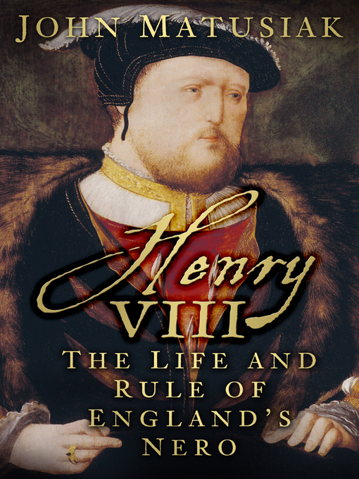 Title details for Henry VIII by John Matusiak - Wait list